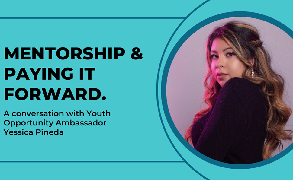 Mentorship, Social Justice, and Paying It Forward: A Conversation With YO Ambassador Yessica Hero Image